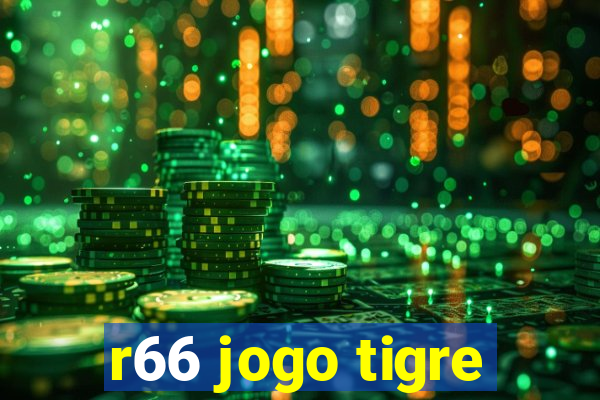 r66 jogo tigre